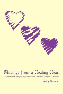 Musings from a Healing Heart by Bennett, Betty