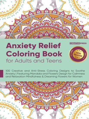 Anxiety Relief Coloring Book for Adults and Teens: 100 Creative and Anti-Stress Coloring Designs to Soothe Anxiety Featuring Mandala and Flowers Desig by Zen Studio, Easytube