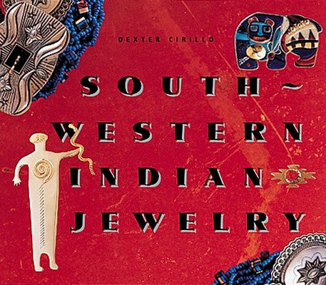 Southwestern Indian Jewelry by Cirillo, Dexter