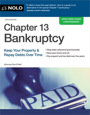 Chapter 13 Bankruptcy: Keep Your Property & Repay Debts Over Time by O'Neill, Cara