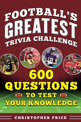 Great Football Trivia Challenge: 600 Questions to Test Your Knowledge by Price, Christopher
