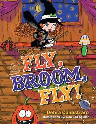 Fly, Broom, Fly! by Canestraro, Debra
