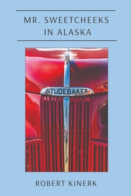 Mr. Sweetcheeks in Alaska by Kinerk, Robert