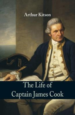 The Life of Captain James Cook by Kitson, Arthur