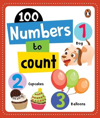 100 Numbers to Count: Board Book of Numbers 1 to 100 for Preschool Kids, Toddlers [Penguin Early Learning Series] by Books, Penguin