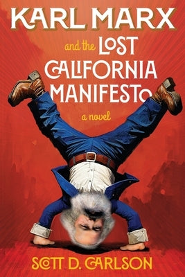 Karl Marx and the Lost California Manifesto by Carlson, Scott D.