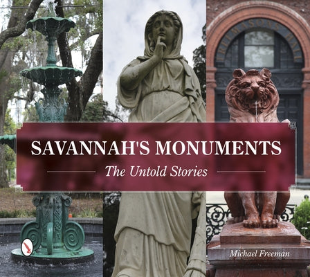 Savannah's Monuments: The Untold Stories by Freeman, Michael
