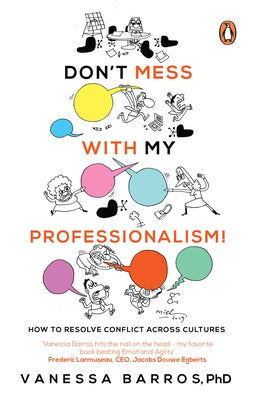 Don't Mess with My Professionalism: How to Resolve Conflict Across Cultures by Barros, Vanessa