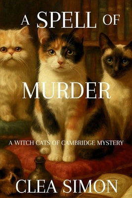 A Spell of Murder: A Witch Cats of Cambridge Mystery by Simon, Clea