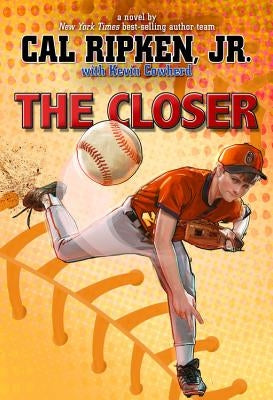 The Closer by Ripken, Cal, Jr.