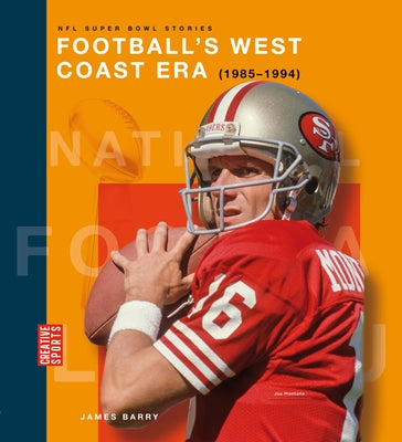 Football's West Coast Era (1985-1994) by Barry, James