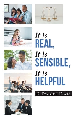 It is Real, It is Sensible, It is Helpful by Davis, D. Dwight