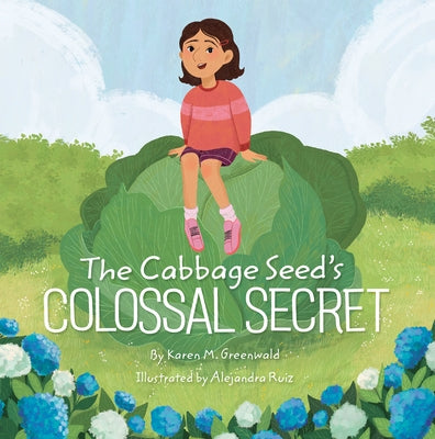 The Cabbage Seed's Colossal Secret by Greenwald, Karen M.