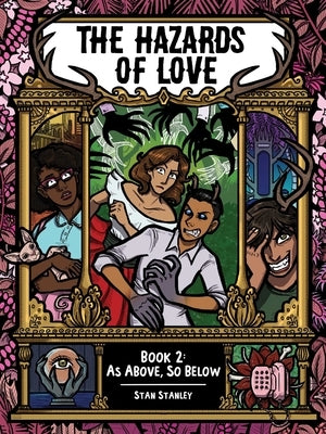 The Hazards of Love Book Two: As Above, So Below by Stanley, Stan