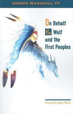 On Behalf of the Wolf and the First Peoples by Marshall III, Joseph