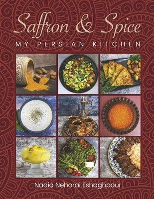 Saffron & Spice: My Persian Kitchen by Nehorai Eshaghpour, Nadia