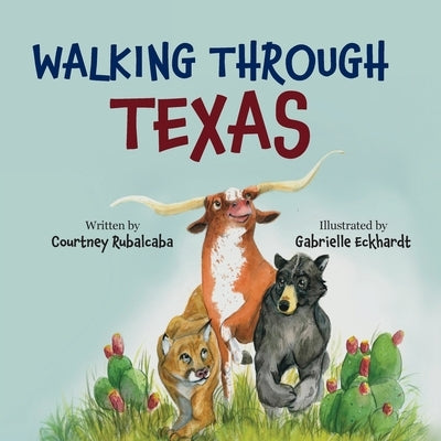 Walking Through Texas by Rubalcaba, Courtney