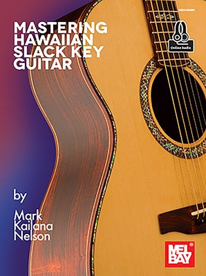 Mastering Hawaiian Slack Key Guitar by Nelson, Mark Kailana