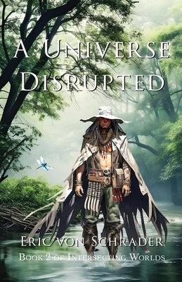 A Universe Disrupted by Von Schrader, Eric