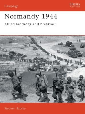 Normandy 1944 by Badsey, Stephen