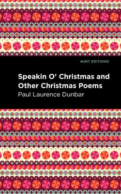 Speakin O' Christmas and Other Christmas Poems by Dunbar, Paul Laurence