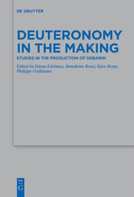 Deuteronomy in the Making: Studies in the Production of Debarim by Edelman, Diana