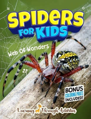 Spiders For Kids: Web Of Wonders by Gibbs, C.