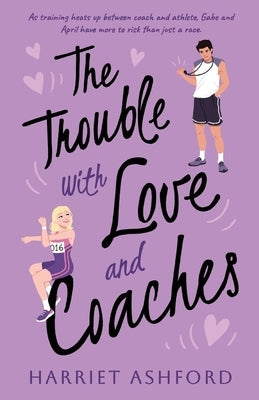 The Trouble with Love and Coaches by Ashford, Harriet