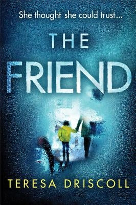 The Friend by Driscoll, Teresa