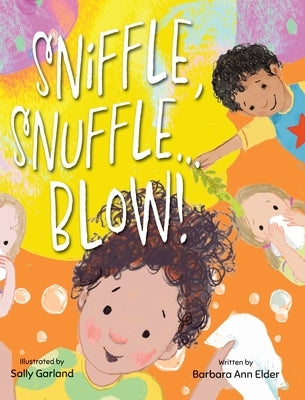 Sniffle, Snuffle ... Blow! by Elder, Barbara Ann