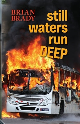 still waters run DEEP by Brady, Brian