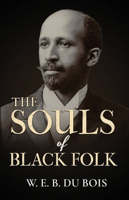 The Souls of Black Folk by Bois, W. E. Burghardt Du