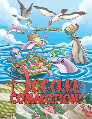 Ocean Commotion! by Atkinson, Kathryn