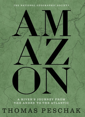 Amazon: A River's Journey from the Andes to the Atlantic by Peschak, Thomas