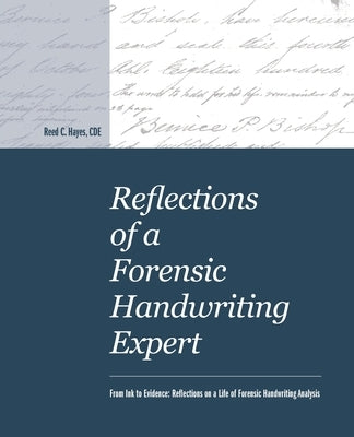 Reflections of a Forensic Handwriting Expert by Hayes, Reed C.