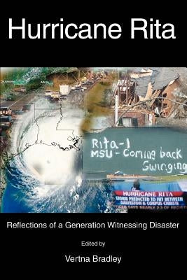 Hurricane Rita: Reflections of a Generation Witnessing Disaster by Bradley, Vertna