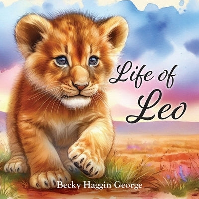 Life of Leo by George, Becky Haggin