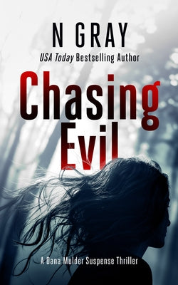 Chasing Evil: A Suspense Thriller by Gray, N.