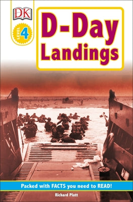 DK Readers L4: D-Day Landings: The Story of the Allied Invasion: The Story of the Allied Invasion by Platt, Richard