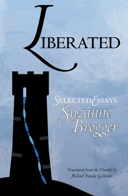 Liberated: Selected Essays by BrÃ¸gger, Suzanne