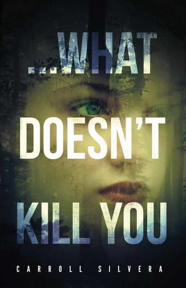 ...What Doesn't Kill You by Silvera, Carroll