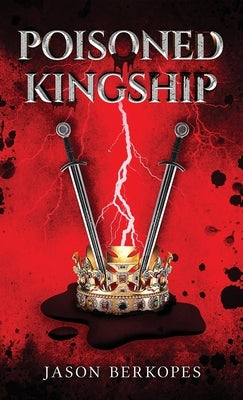 Poisoned Kingship by Berkopes, S.