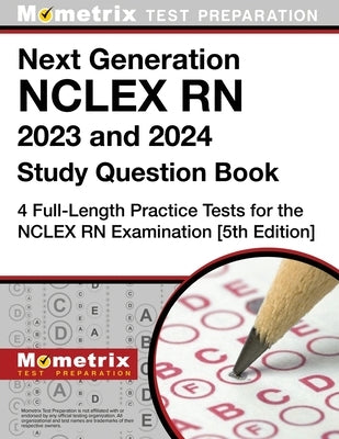 Next Generation NCLEX RN 2023 and 2024 Study Question Book: 4 Full-Length Practice Tests for the NCLEX RN Examination: [5th Edition] by Bowling, Matthew