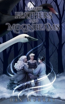 A Lake of Feathers and Moonbeams by Murray, Dax