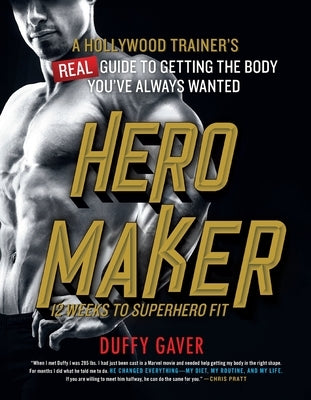 Hero Maker: 12 Weeks to Superhero Fit by Gaver, Duffy