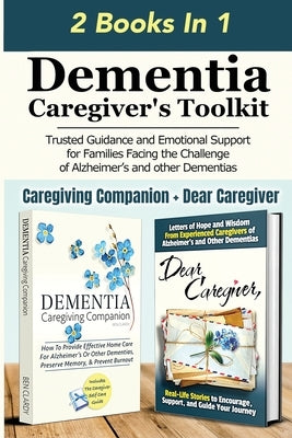 Dementia Caregiver's Toolkit: Trusted Guidance and Emotional Support for Families Facing the Challenge of Alzheimer's and Other Dementias by Clardy, Ben