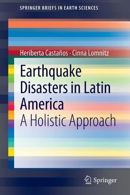 Earthquake Disasters in Latin America: A Holistic Approach by CastaÃ±os, Heriberta