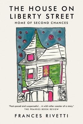 The House on Liberty Street: Home of Second Chances by Rivetti, Frances L.