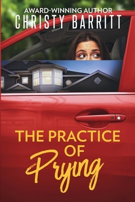 The Practice of Prying by Barritt, Christy
