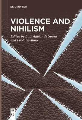 Violence and Nihilism by Aguiar de Sousa, LuÃ­s